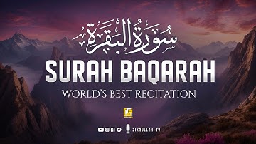 Surah Al Baqarah Full سورة البقره | Ultimate Relaxing Heart Soothing Quran | Zikrullah TV