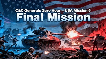 C&C Generals Zero Hour – USA Mission 5 Final Mission | Full Walkthrough