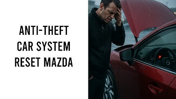 Anti Theft Car System Reset Mazda