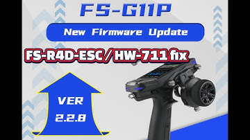Flysky G11P 2.2.8 firmware update and fix for FS R4D ESC / HW 711 receiver/esc