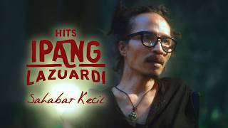 IPANG LAZUARDI - SAHABAT KECIL