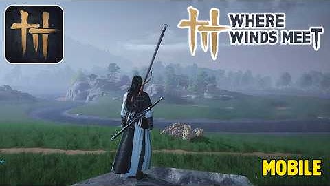 Where Winds Meet Mobile | Gameplay Part 1 (Android, iOS)