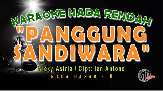 PANGGUNG SANDIWARA || NICKY ASTRIA || KARAOKE NADA RENDAH ( Nada Dasar B)