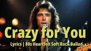 Crazy for You Lyrics | 80s Heartfelt Soft Rock Ballad