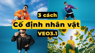 3 Cách Cố Định Nhân Vật Google Veo 3.1 Siêu Đơn Giản - Ai Cũng Làm Được