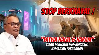 Islah Bahrawi: Human Civilization Cannot Be Stopped Only by Fatwas on Haram or Halal!