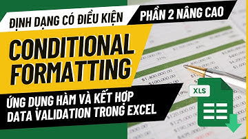 CONDITIONAL FORMATTING NÂNG CAO | Ứng dụng HÀM và KẾT HỢP DATA VALIDATION trong Excel [Phần 2]
