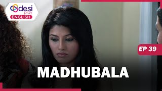 MADHUBALA (English dubbed) | S1 - E39 | - Drashti Dhami, Vivian Dsena and Seema Kapoor