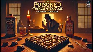 🍫 The Poisoned Chocolates Case 🕵️‍♂️ | A Classic Crime Mystery by Anthony Berkeley