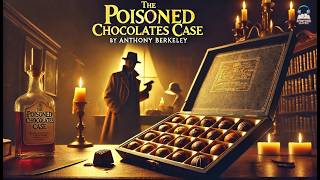 🍫 The Poisoned Chocolates Case 🕵️‍♂️ | A Classic Crime Mystery by Anthony Berkeley