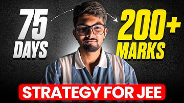 Honest & Practical 75 days Roadmap | 98 percentile | JEE 2026