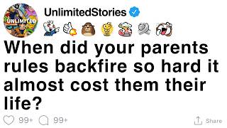[FULL STORY] When did your parents rules backfire so hard it almost cost them their life?