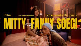 Mitty Zasia & Fanny Soegi - Untuk Perempuanku Di Cermin (Live Session)