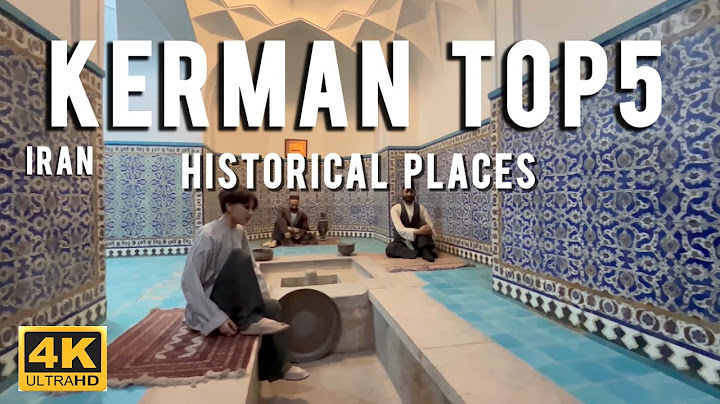 Top 5 Historical Attractions in Kerman, Iran