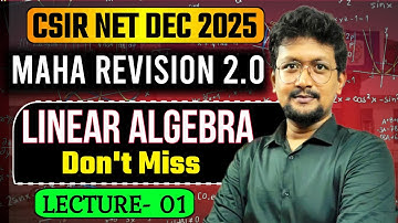 🔥Linear Algebra MAHA Revision 2.O | LEC 01 | Most Important Questions Revision | CSIR NET DEC 2025