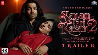 Sanam Teri Kasam 2 -  Trailer | Harshvardhan Rane | Mawra Hocane | Shraddha Kapoor | In 2025
