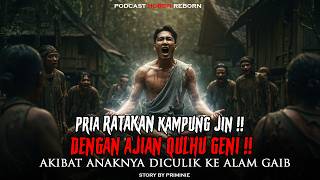 Ajian Qulhu Geni : Pria Ini Ratakan Kampung Jin Akibat Menculik Anaknya‼️