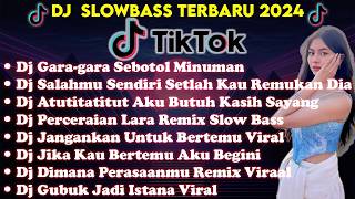 DJ TIKTOK TERBARU 2024|| DJ GARA GARA SEBOTOL MINUMAN ||DJ SALAHMU SENDIRI SETELAH KAU TEMUKAN DIA