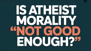 Why Atheistic Morality Is Actually BETTER Than You Think?