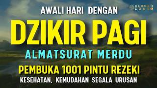 DZIKIR PAGI PEMBUKA PINTU REZEKI  | DZIKIR PAGI SESUAI SUNNAH | Dzikir Mustajab Pagi | Morning Dua