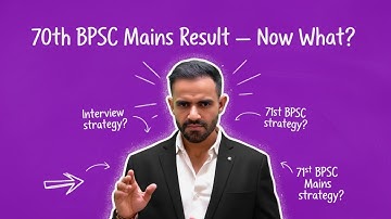 70th bpsc mains result : Interview preparation & 71st mains strategy
