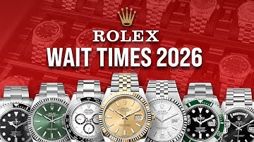 Rolex Waitlist Times for EVERY Model in 2026