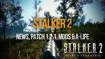 S.T.A.L.K.E.R. 2 - News, Patch 1.7.1 Details, Updates/Fxes, Mods & A-Life