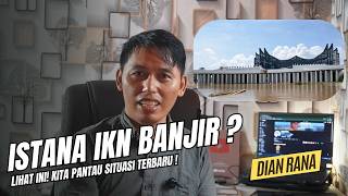 Istana IKN Banjir? Gass kita pantau situasi terikini di Plaza Yudikatif & Pengendali Banjir IKN