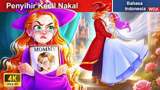 Penyihir Kecil Nakal 🧙🏻‍♀️ Dongeng Bahasa Indonesia ✨ WOA Indonesian Fairy Tales