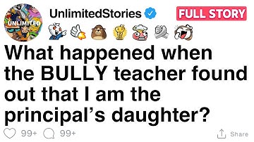 What happened when the BULLY teacher found out that I am the principal’s daughter? [FULL STORY]