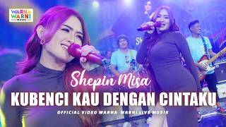 KUBENCI KAU DENGAN CINTAKU - SHEPIN MISA ft. OM NIRWANA | LIVE MUSIC | VERSI KOPLO