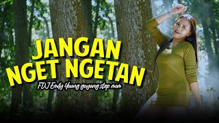 GOYANG STEP MOM - JANGAN NGET NGETAN - FDJ EMILY YOUNG