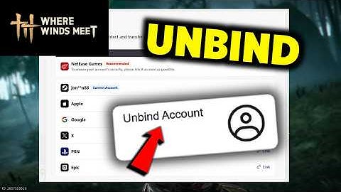 How To Unbind Account on Where Winds Meet