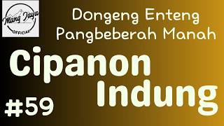 CIPANON INDUNG 59, Dongeng Enteng Mang Jaya, Carita Sunda @MangJaya