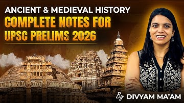 Ancient & Medieval History | Complete Notes For UPSC Prelims 2026 | Divyam Ma