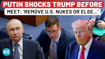 Putin Shocks Trump Ahead Of Meet: Russia Warns US To Remove Nuclear Weapons From Europe 