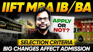 IIFT MBA (IB & BA) 2025 🎯 | Selection Process + Step-by-Step Form Filling | Amiya Kumar