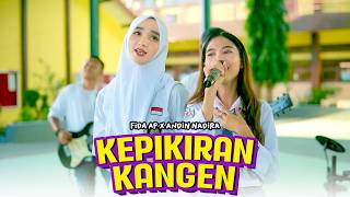 KEPIKIRAN KANGEN - Fida AP X Andin Nadira