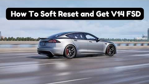 How To Soft Reset and Get V14 FSD