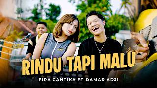 RINDU TAPI MALU - Fira Cantika X Damar Adji