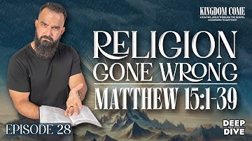 Matthew 15:1-39 - The Faith that Cleanses and Gives us A Heart for Others | Kingdom Come Bible Study