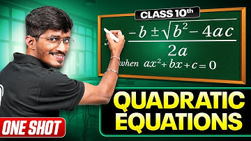 Quadratic Equations | Complete Chapter in ONE SHOT | CBSE Class 10 Maths Chapter 4 | NCERT | 2025-26