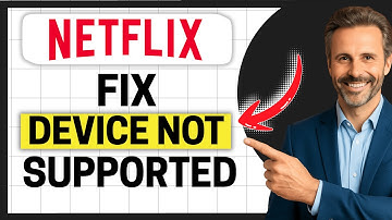 How To Fix Netflix “The Device Is Not Supported” [Easy Guide]