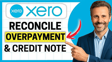 How to Reconcile Overpayment or Credit Note From Supplier on Xero [Easy Guide]