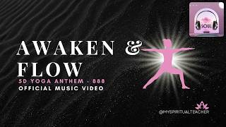 Awaken & Flow -5D Yoga Anthem 888 |  Lyrics Video | MySpiritualTeacher #yoga #housemusic