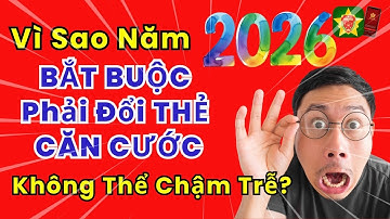 Vì Sao Năm 2026 Nhiều Người BẮT BUỘC Phải Đổi THẺ CĂN CƯỚC mà Không Thể Chậm Trễ? Công dân số 4.0