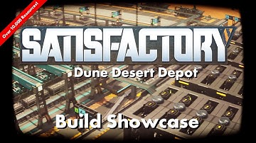 Satisfactory Build Showcase | Dune Desert Depot