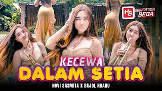 KECEWA DALAM SETIA - Novi Sasmita X Bajol Ndanu