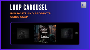 How To Create A Loop Carousel for Posts and Products Using Elementor & GSAP