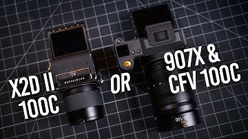 Which Should You Choose: Hasselblad X2D II 100C vs. 907X & CFV 100C